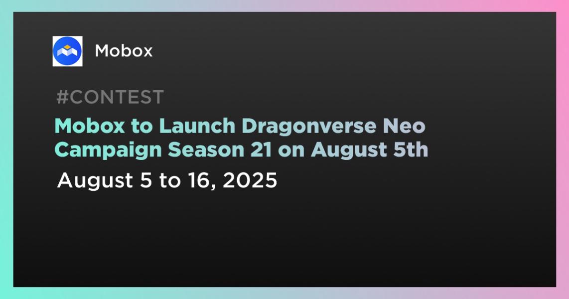 اخبارMOBOX برای راه‌اندازی کمپین Dragonverse Neo فصل 21 در تاریخ 5 اوت اقدام می‌کند.