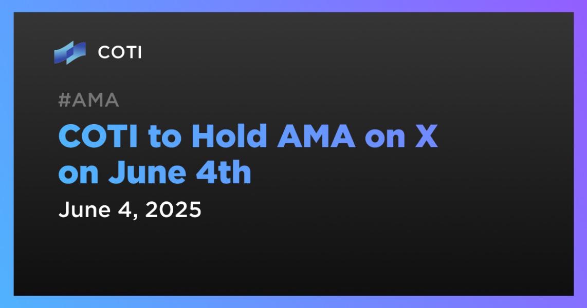 اخبارCOTI to Hold AMA on X on June 4th