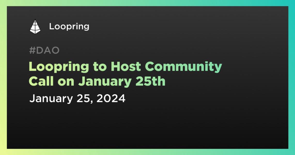 اخبارLoopring to Host Community Call on January 25th