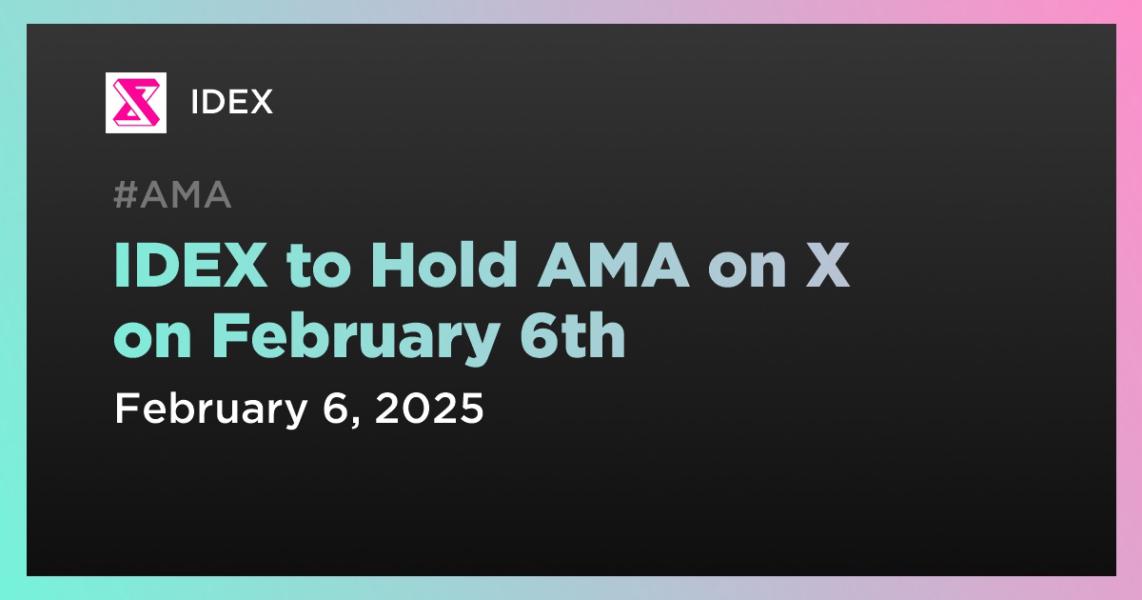 اخبارIDEX to Hold AMA on X on February 6th