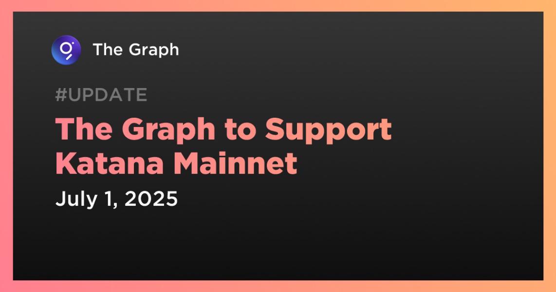 اخبارThe Graph to Support Katana Mainnet
