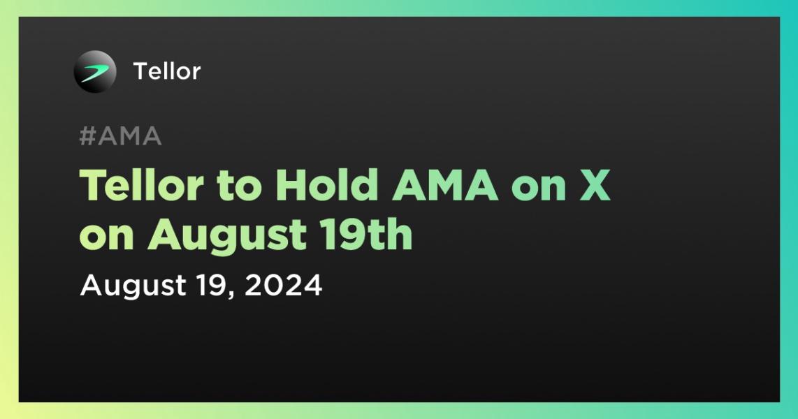 Tellor to Hold AMA on X on August 19th