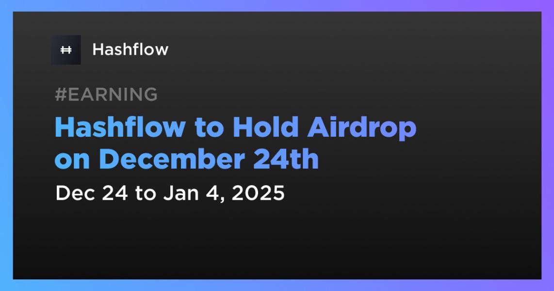 Hashflow to Hold Airdrop on December 24th