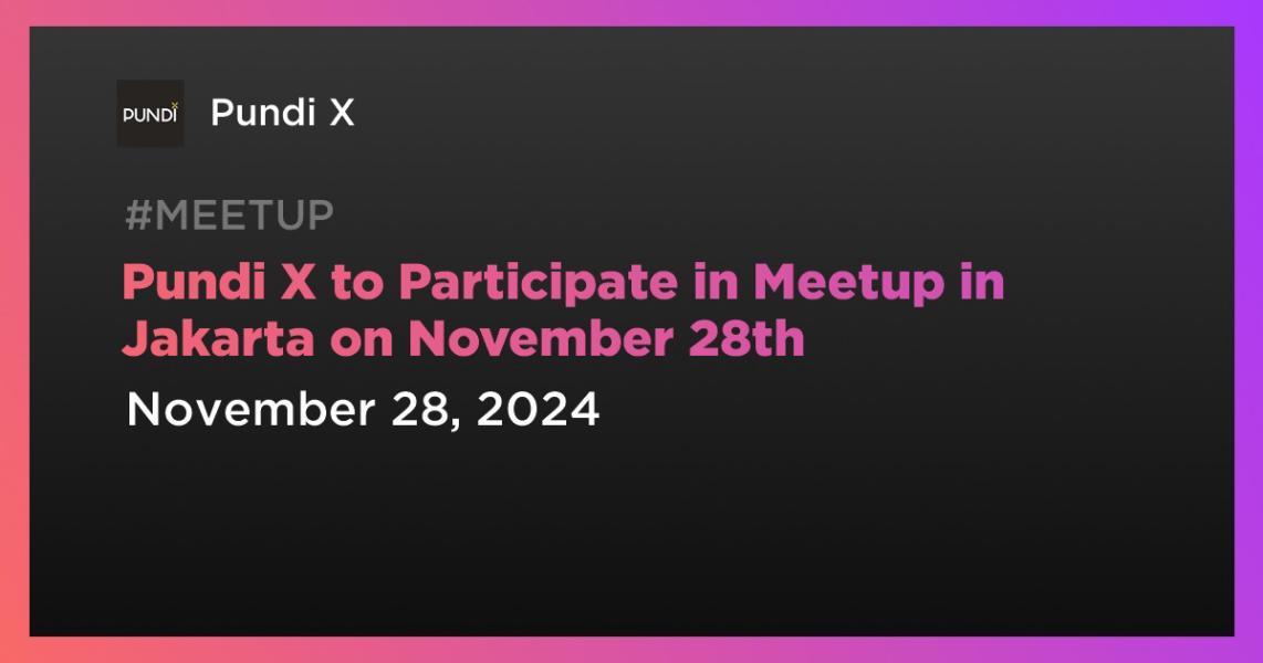 اخبارPundi X to Participate in Meetup in Jakarta on November 28th