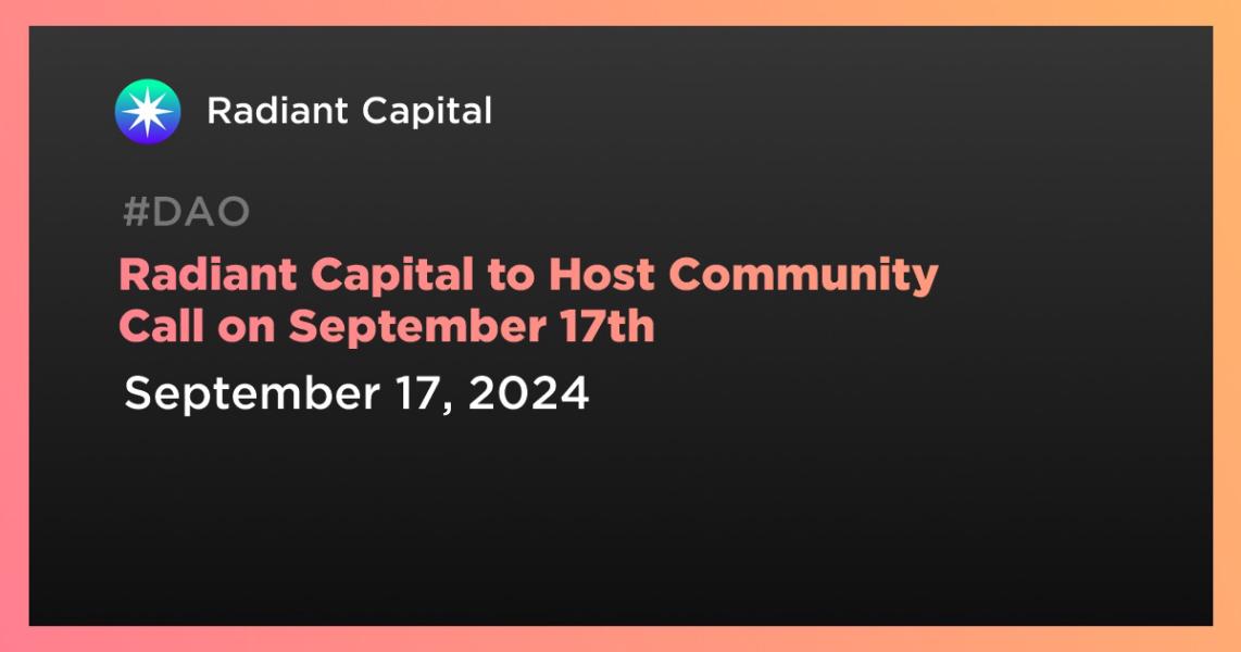 اخبارRadiant Capital to Host Community Call on September 17th