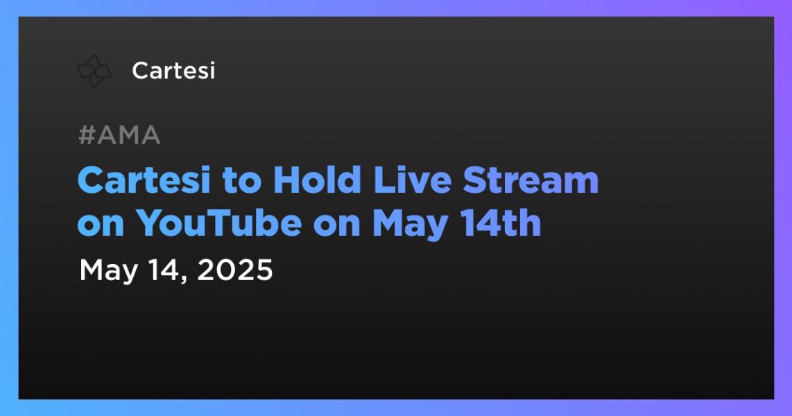 Cartesi to Hold Live Stream on YouTube on May 14th