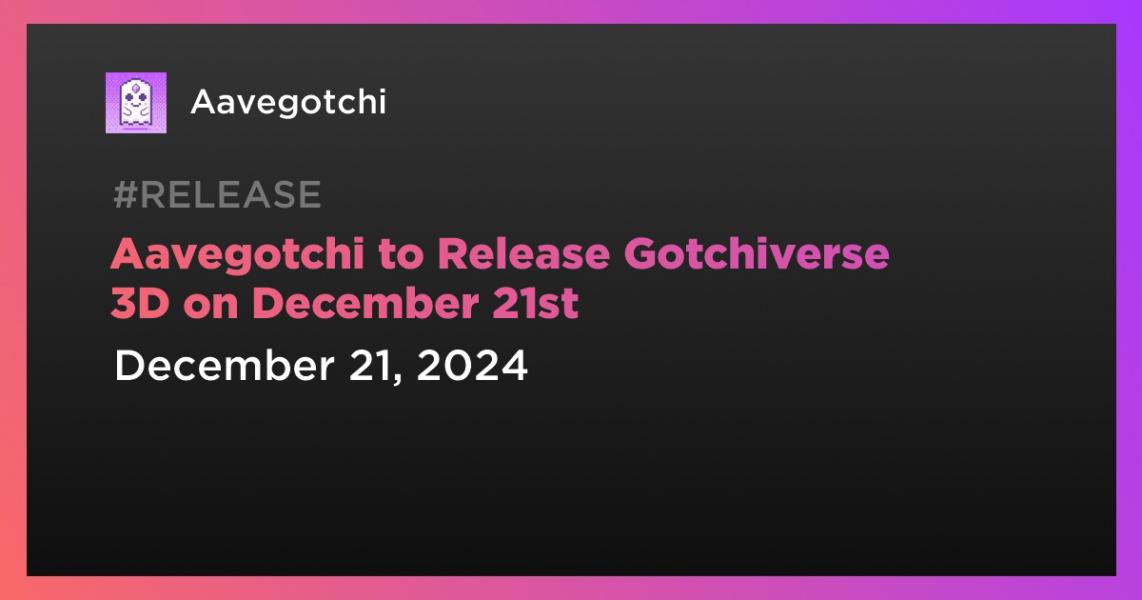 اخبارAavegotchi to Release Gotchiverse 3D on December 21st