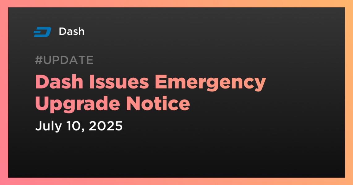 اخبارDash Issues Emergency Upgrade Notice