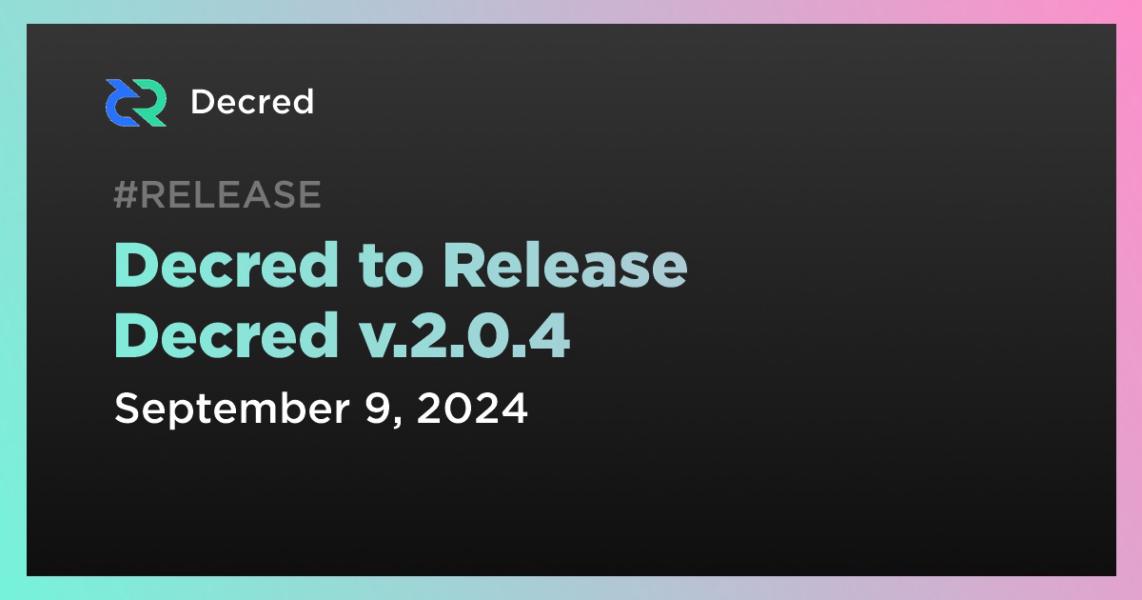 اخبارDecred to Release Decred v.2.0.4