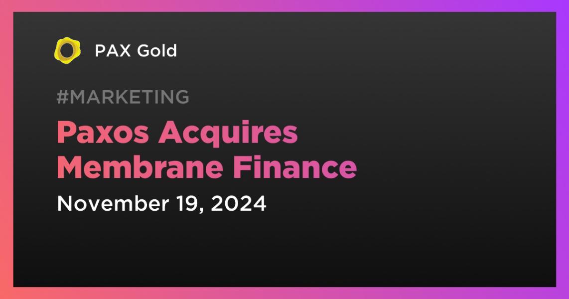 اخبارPaxos Acquires Membrane Finance