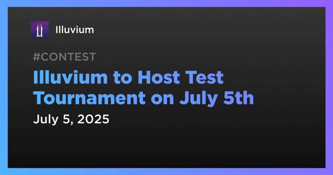 Illuvium to Host Test Tournament on July 5th