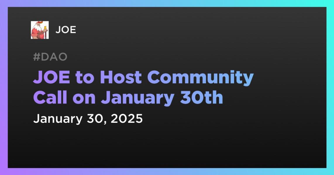 اخبارJOE to Host Community Call on January 30th