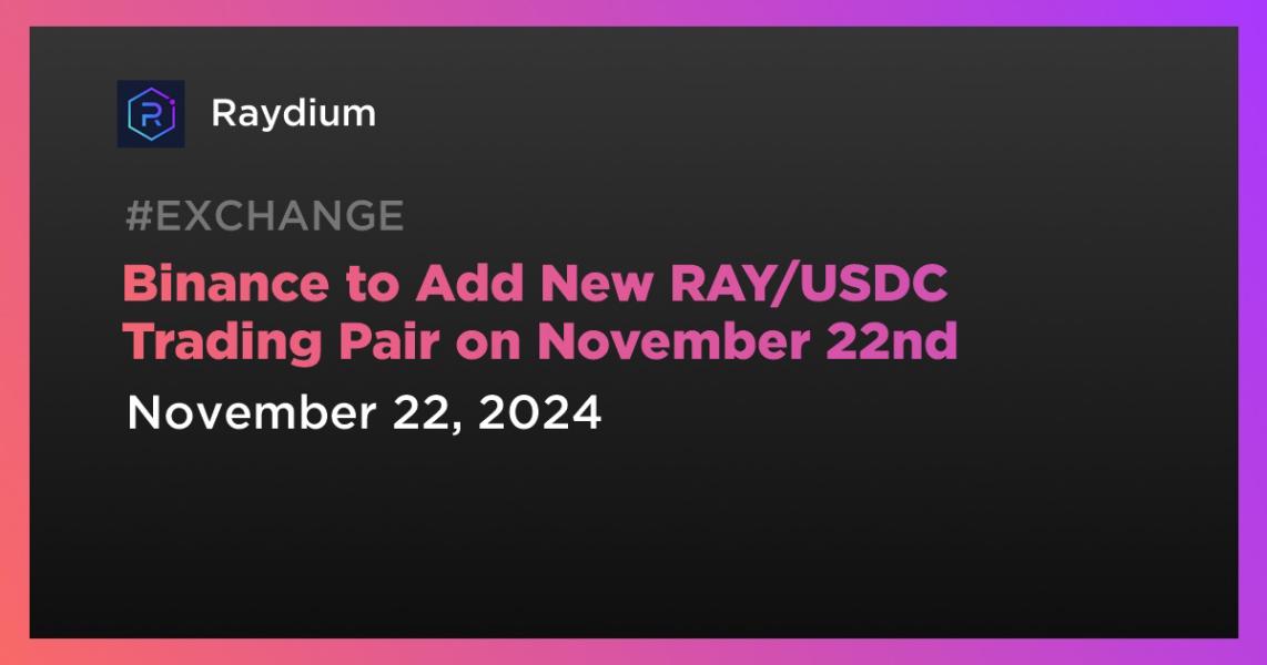 اخبارBinance to Add New RAY/USDC Trading Pair on November 22nd