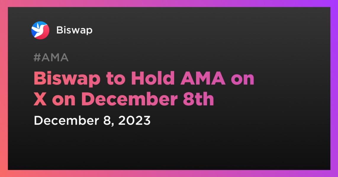 اخبارBiswap to Hold AMA on X on December 8th