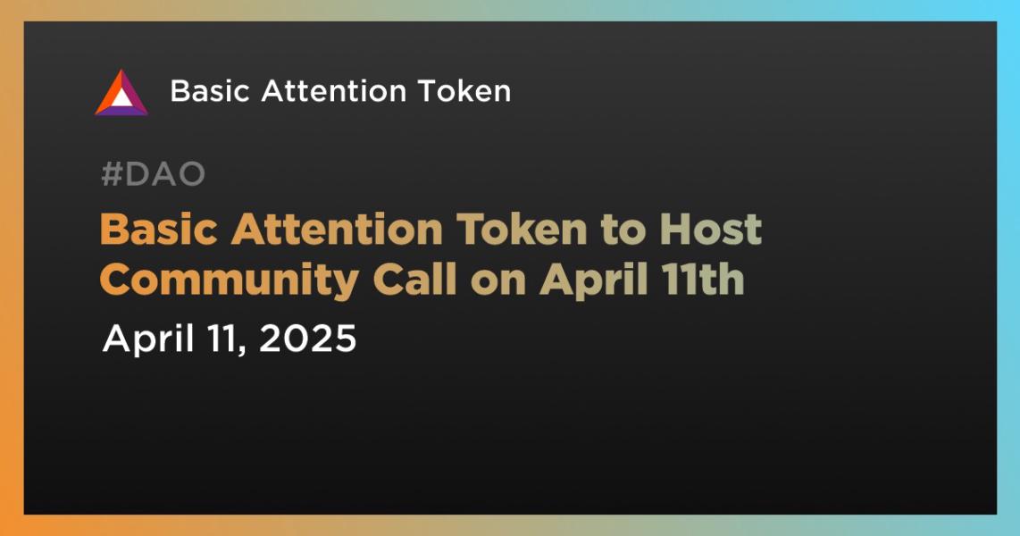 اخبارBasic Attention Token to Host Community Call on April 11th