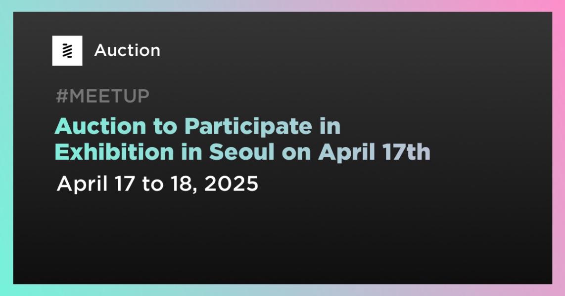 اخبارAuction to Participate in Exhibition in Seoul on April 17th