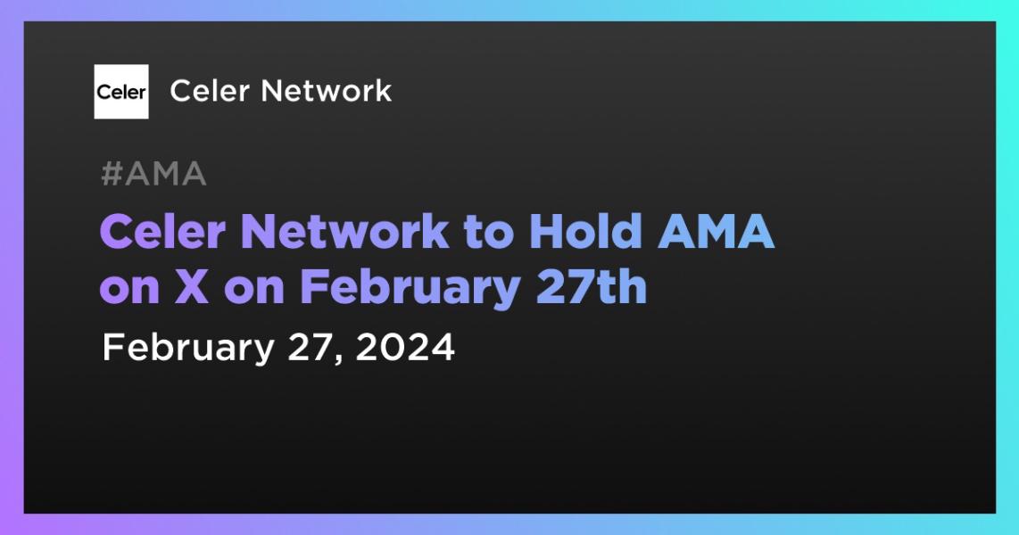 اخبارCeler Network to Hold AMA on X on February 27th