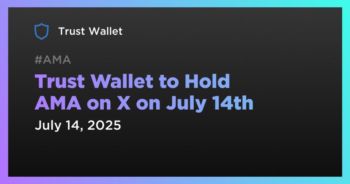 Trust Wallet to Hold AMA on X on July 14th