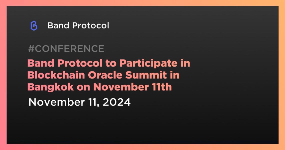 اخبارBand Protocol to Participate in Blockchain Oracle Summit in Bangkok on November 11th