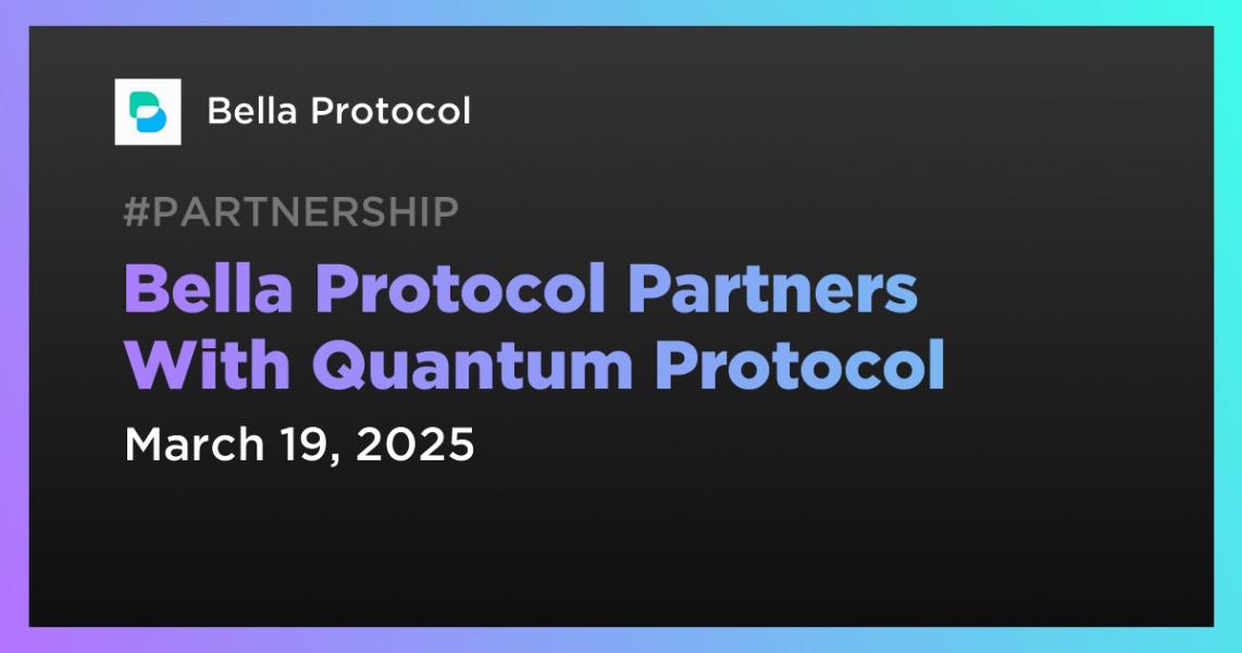اخبارBella Protocol Partners With Quantum Protocol