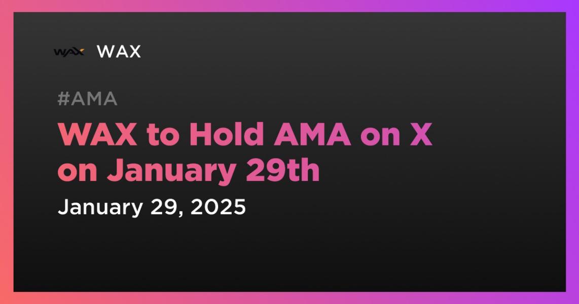 اخبارWAX to Hold AMA on X on January 29th