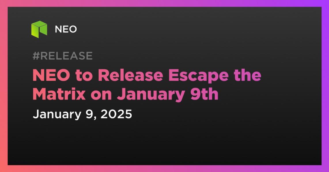 اخبارNEO to Release Escape the Matrix on January 9th