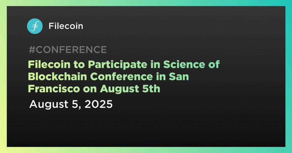 Filecoin در کنفرانس Science of Blockchain در سان فرانسیسکو در تاریخ 5 اوت شرکت خواهد کرد.