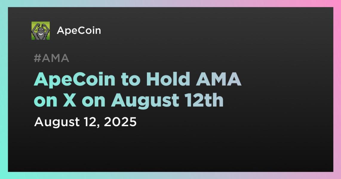 اخبارApeCoin در تاریخ 12 اوت AMA برگزار خواهد کرد