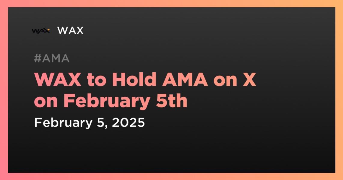 اخبارWAX to Hold AMA on X on February 5th