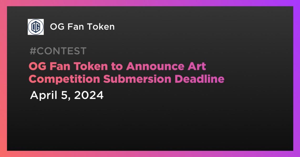 اخبارOG Fan Token to Announce Art Competition Submersion Deadline