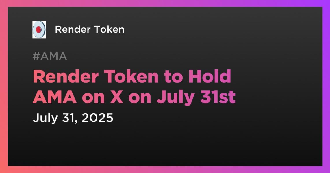 توکن رندر AMA را در X در 31 ژوئیه برگزار میکند