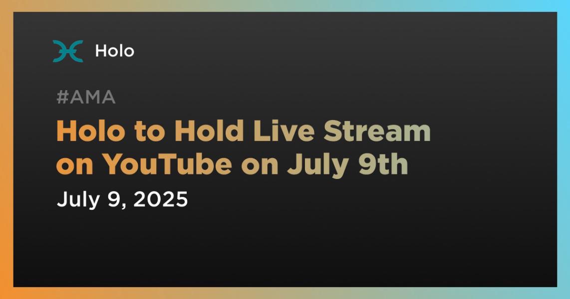 اخبارHolo to Hold Live Stream on YouTube on July 9th