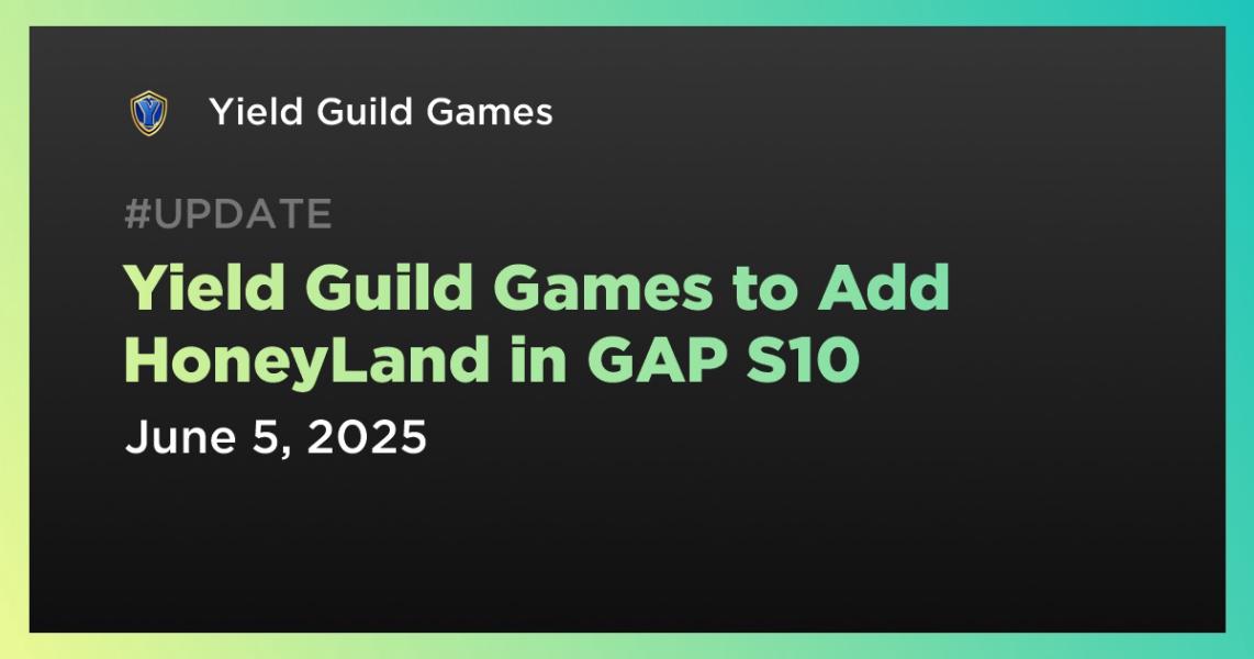 اخبارYield Guild Games to Add HoneyLand in GAP S10