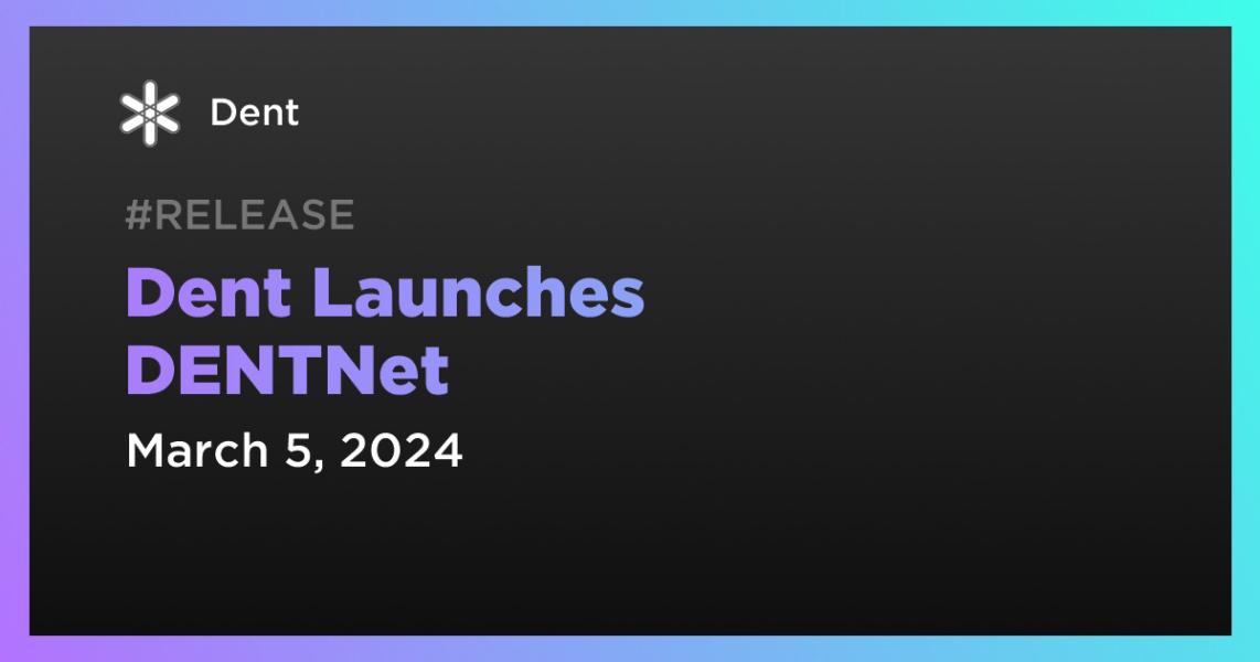 Dent Launches DENTNet