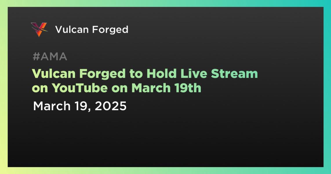 اخبارVulcan Forged to Hold Live Stream on YouTube on March 19th