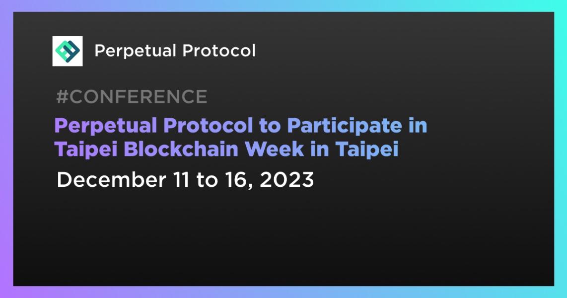 اخبارPerpetual Protocol to Participate in Taipei Blockchain Week in Taipei