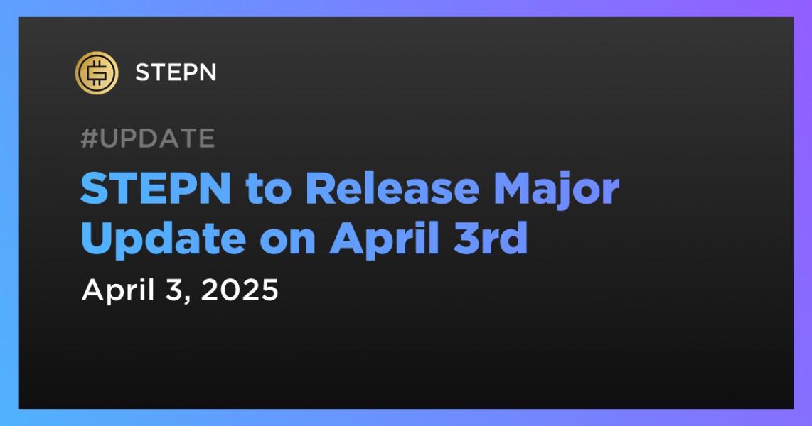 اخبارSTEPN to Release Major Update on April 3rd