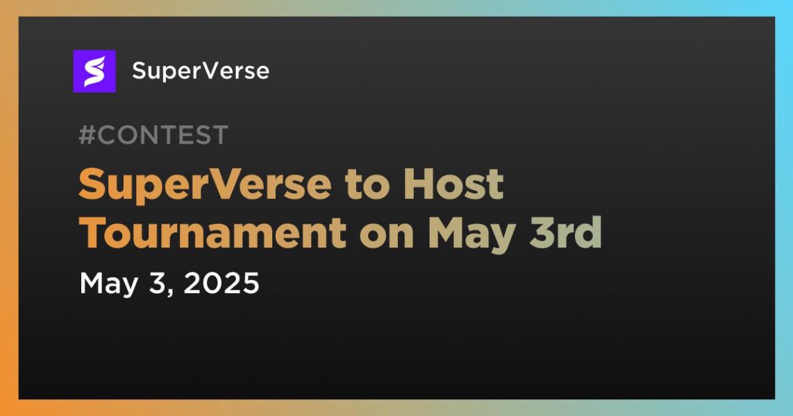 SuperVerse to Host Tournament on May 3rd