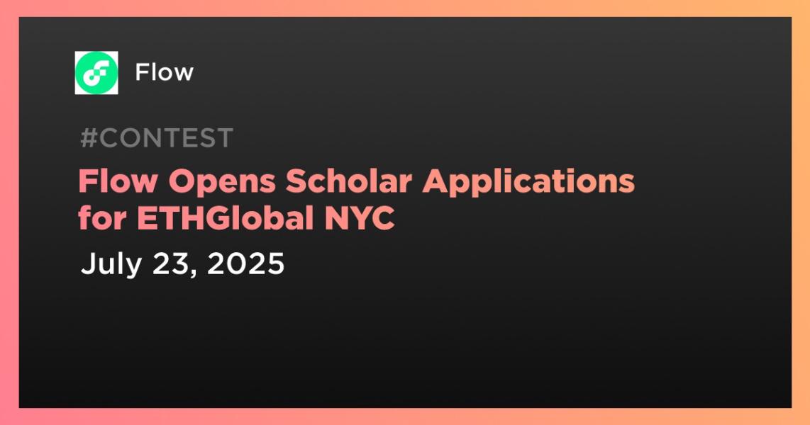 اخبارFlow درخواست‌های بورس تحصیلی برای ETHGlobal NYC را باز می‌کند.