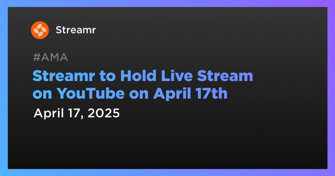اخبارStreamr to Hold Live Stream on YouTube on April 17th