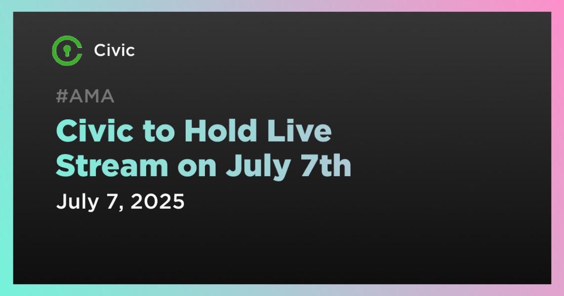 Civic to Hold Live Stream on July 7th