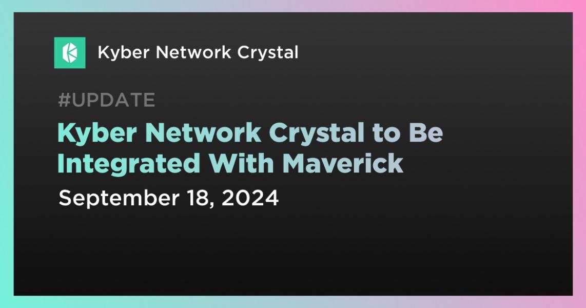 اخبارKyber Network Crystal to Be Integrated With Maverick