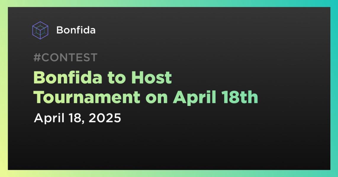 اخبارBonfida to Host Tournament on April 18th