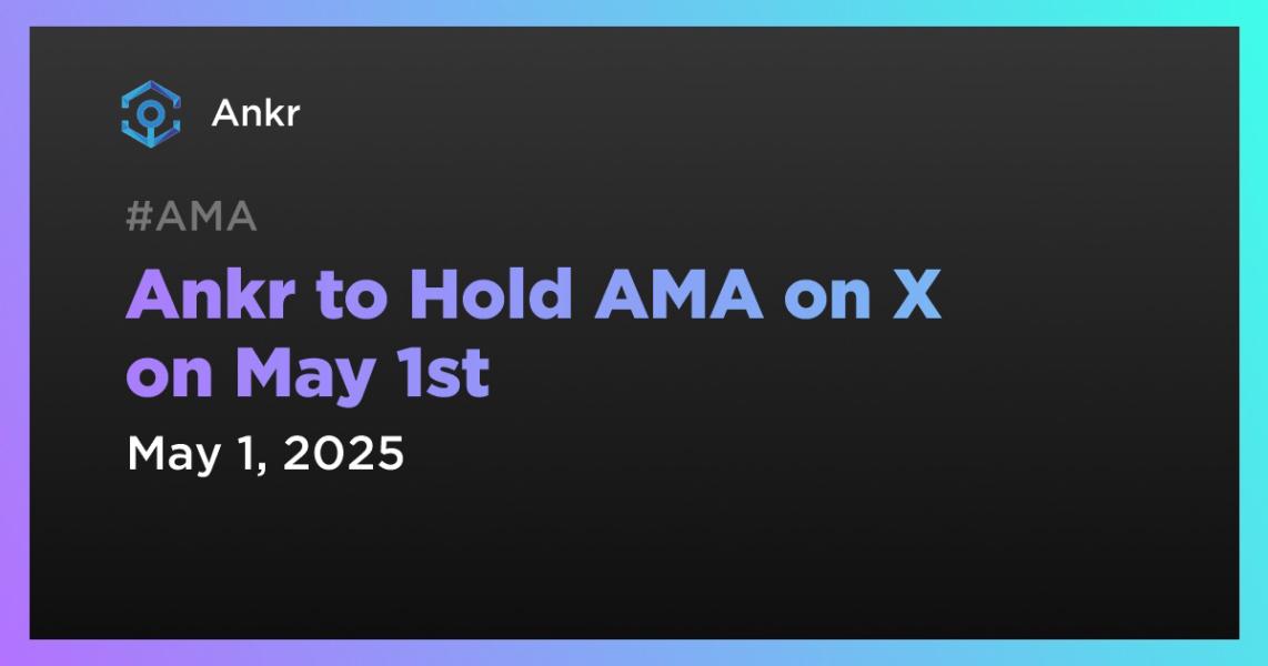 اخبارAnkr to Hold AMA on X on May 1st