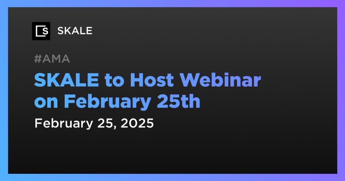 اخبارSKALE to Host Webinar on February 25th