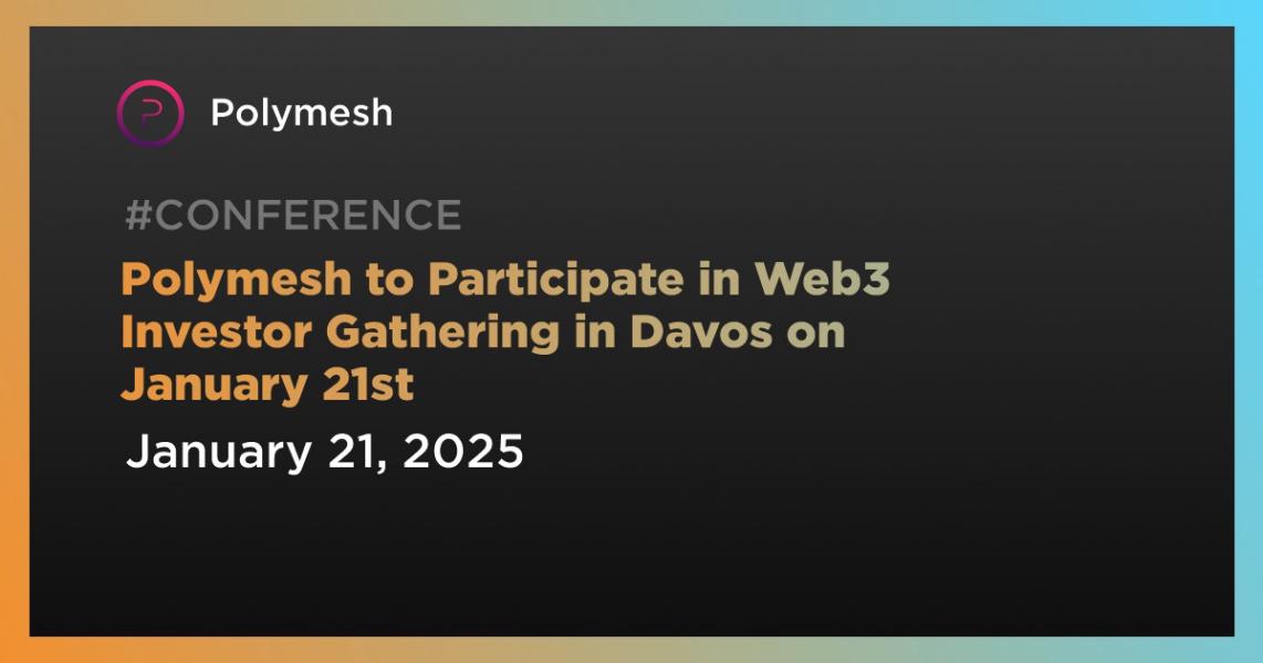 اخبارPolymesh to Participate in Web3 Investor Gathering in Davos on January 21st