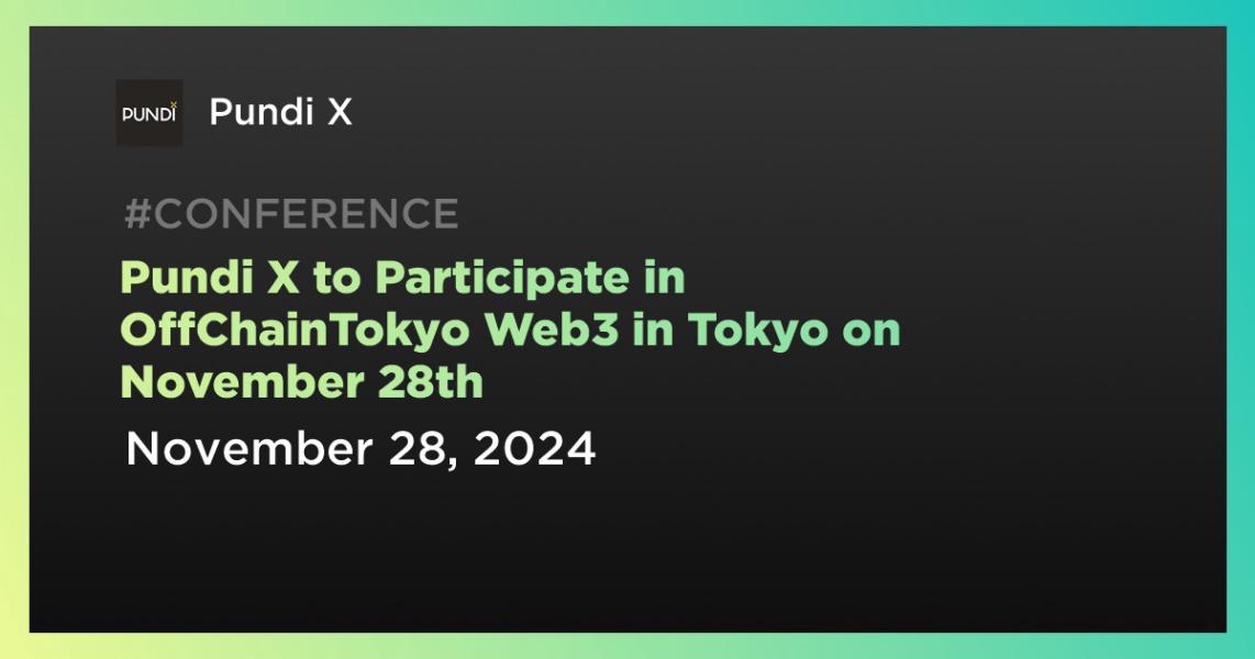 اخبارPundi X to Participate in OffChainTokyo Web3 in Tokyo on November 28th