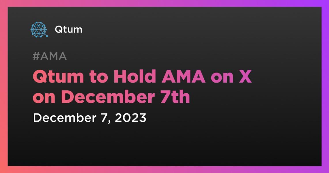 اخبارQtum to Hold AMA on X on December 7th