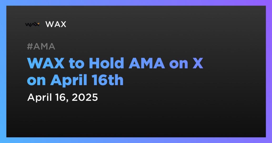 اخبارWAX to Hold AMA on X on April 16th