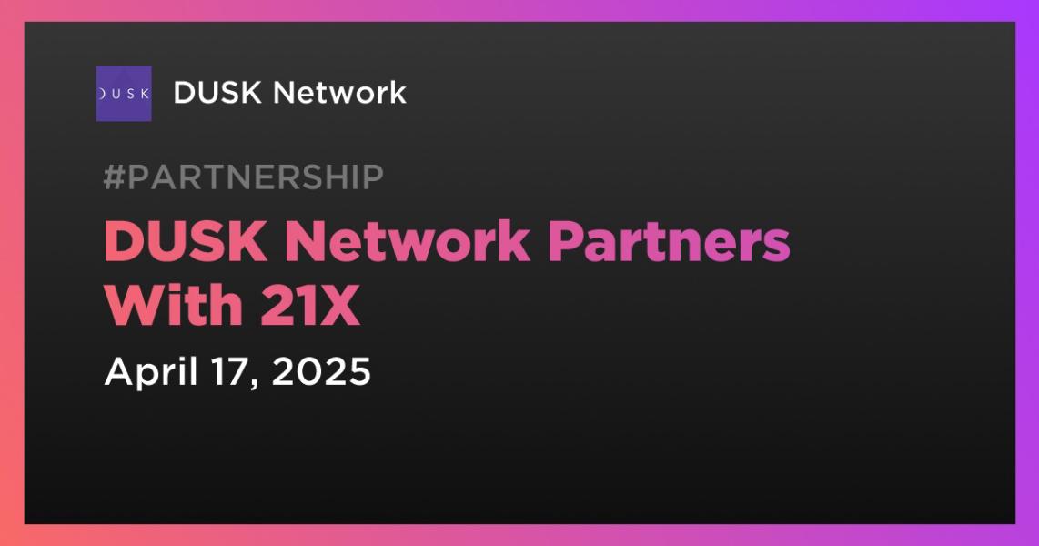 اخبارDUSK Network Partners With 21X